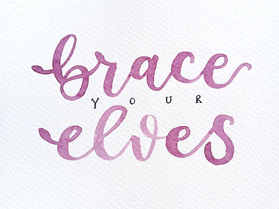 Brace your elves brush script calligraphy hand lettering hand written lettering watercolor lettering