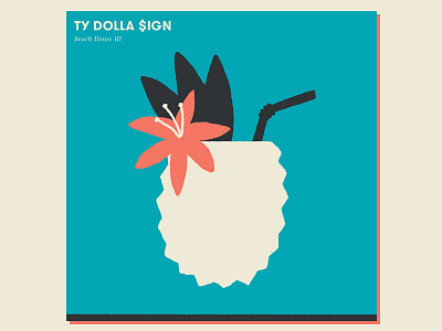 10. Ty Dolla $ign - Beach House III adam hanson ahco cocktail design gig poster illustration pineapple summer tiki tropical