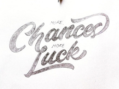More Chances More Luck