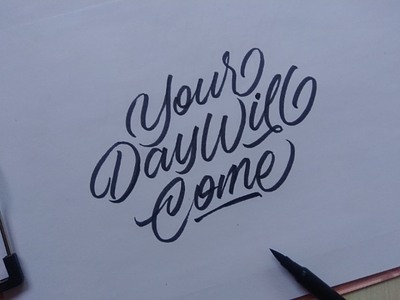 Your Day Will Come brushlettering customlettering handdrawn handlettering handmadelettering letter lettering type typelettering typography