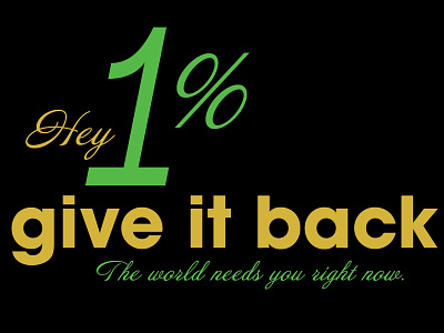 Hey 1%, give it back. The world needs you right now.