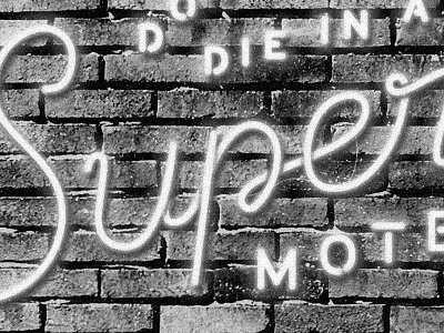 Don't Wanna Die In A Super 8 Motel black and white brick custom lettering lockup neon type