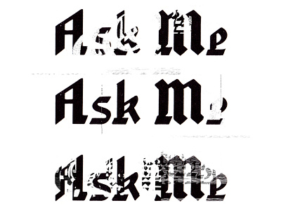 askmeaskmeaskme blackletter distorted exploration found type lettering scanner
