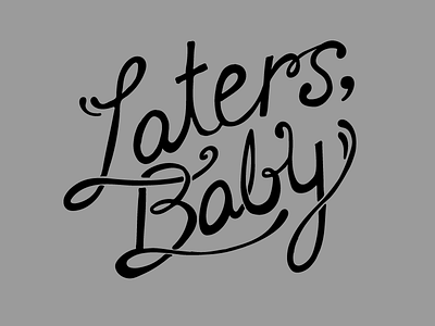 Laters Baby - In Progress baby fifty shades grey hand lettering laters quote
