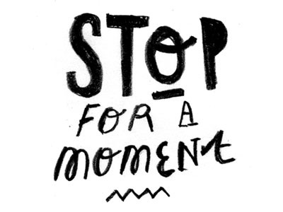 Stop For a Moment drawing hand type typography