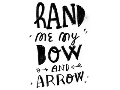 Hand Me My Bow and Arrow drawing hand type typography