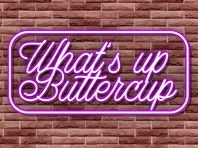 What's Up, Buttercup? brick design illustration neon neon light pink typography ui vector