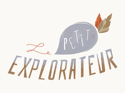 Le petit explorateur explorer feathers kid typography