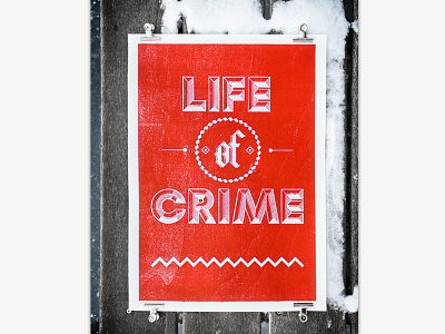 Life Of Crime crime design graphic life ornament photography poster print texture wood woodcut