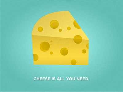 Cheese Is All You Need cheese food illustration texture