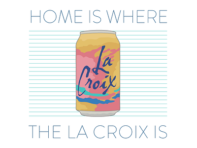 Home Is Where The La Croix Is fan art illustration lacroix love soda water