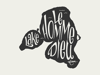 Lake Le Homme Dieu for Lakes Supply Co. apparel cabin life fishing hand lettering handlettering illustration lake lake le homme dieu lake life le homme dieu minnesota mn outdoors t shirt up north up north mn
