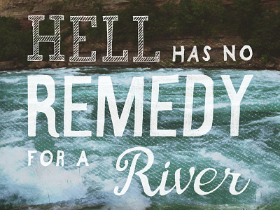 Hell has no remedy for a river hand lettering hell lettering river vintage