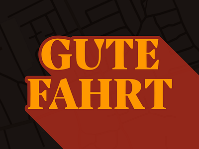 Gute Fahrt dave bailey fart german lettering lost type map sticker type typography