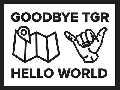 Goodbye TGR - Hello World