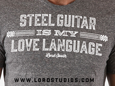 Steel Guitar is my Love Language T-shirt apparel lord south lord studios love language shirt steel guitar t-shirt