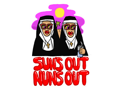 Sun's Out Nuns Out beach nuns party puns