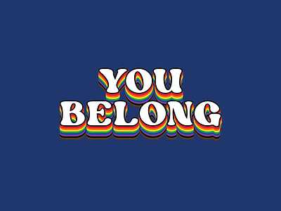 You Belong 3d festive gay gay rights lettering pride pride month rainbow type typography