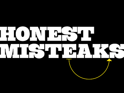 Honest Misteaks arrow honest mistake phrase slab steak type typographic words