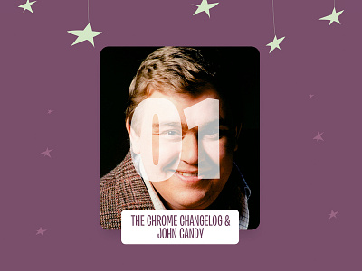 The Chrome Changelog & John Candy design john candy podcast typography