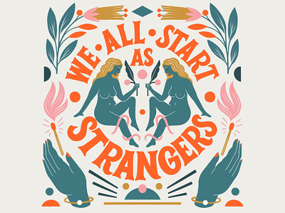 We All Starts As Strangers carmigrau design floral handlettering illo illustration lettering superniceletters typography