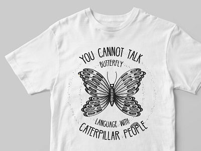 You cannot talk butterfly language with caterpillar people beautiful blackandwhite design dotwork graphic art illustration line minimal print tshirt design typography vector vector art vintage