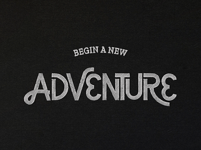 Begin a new Adventure branding design handlettering handmade type handmadefont illustration lettering logo type typography