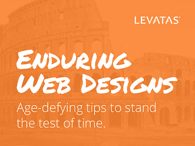 Enduring Web Designs: Age-defying tips blog classic design enduring lasting levatas post time web design