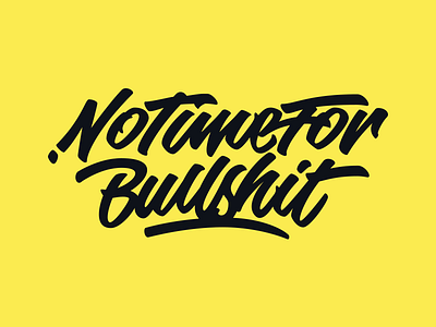 No Time For Bullsh*t brush brushpen calligraphy custom hand lettering lettering logo logotype quote type typerface typography