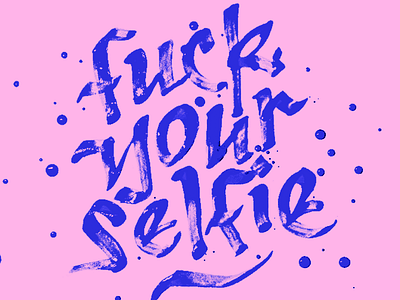 FuckYourSelfie calligraphy custom hand lettering hand writing ink lettering logo logotype selfie typerface typography