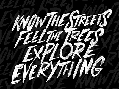 Know the streets feel the trees explore everything branding brush custom hand lettering handmade ink lettering typography