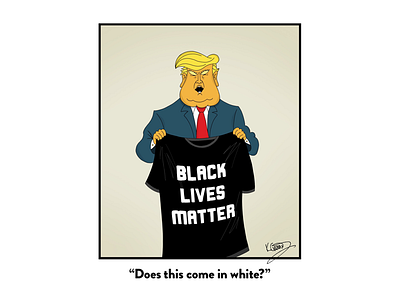 White black lives matter political cartoon politics racism racist trump