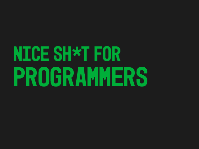 Nice Sh*t for Programmers headline mono45