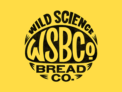 WILD SCIENCE BREAD CO. — NEW LOGO branding bread company delivery diy logo pittsburgh science sourdough typography wild