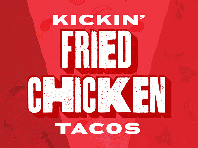 Kickin' Fried Chicken Tacos campaign design typogaphy