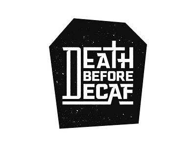 Death Before Decaf