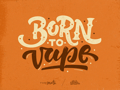 Born to vape! born brush calligraphy handwritten hookah lettering letters logo logotype typemate vape variations