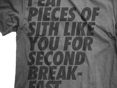 I eat pieces of sith like you for second breakfast. lotr sith star wars