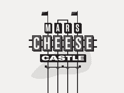 ---17/52--- Mars Cheese Castle cheese design illustration marquee retro signage type typography vector vintage sign