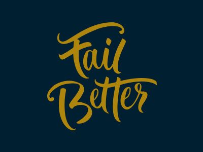 Fail Better brush script drawn hand handlettering inspiration quote retro type typography