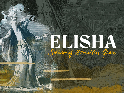 Elisha Sermon Series bible biblical dark elisha engraved engraving etching hand lettered illustration lettering moody prophet script serif smoke texture typography woodcarving