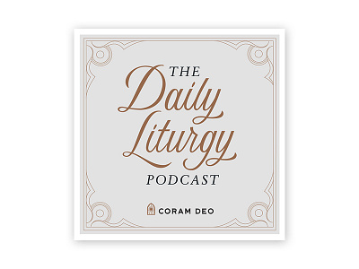 Daily Liturgy coram deo handlettered handlettering illustration lettering podcast podcast graphic script series typography