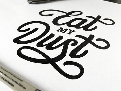 Eat my Dust (Lettering process) calligraphy cotton bureau cottonbureau hand handtype handwritten lettering logotype pencil shirt tutorial typography