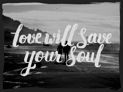 Love Will Save Your Soul calligraphy grouplove lettering love lyrics typography