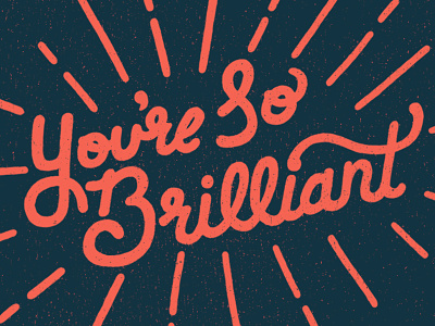 You're SO Brilliant lettering typography