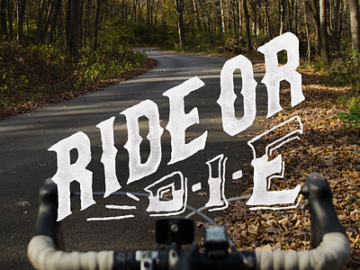 Ride or Die bicycle bike cycling die lettering ride riding season typography