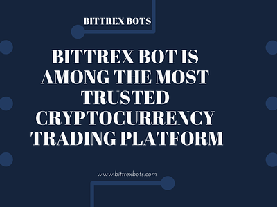 Bittrex Bot Is Among The Most Trusted Cryptocurrency Trading Pla artificial intelligence bitcoin bots bittrexbots cryptocurrency bots