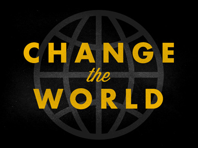 Change the World change futura texture wisdom world