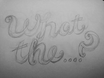 What The curved design handdrawn joined up lettering logo pencil sketch wip