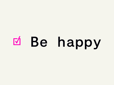 ☑ Be happy